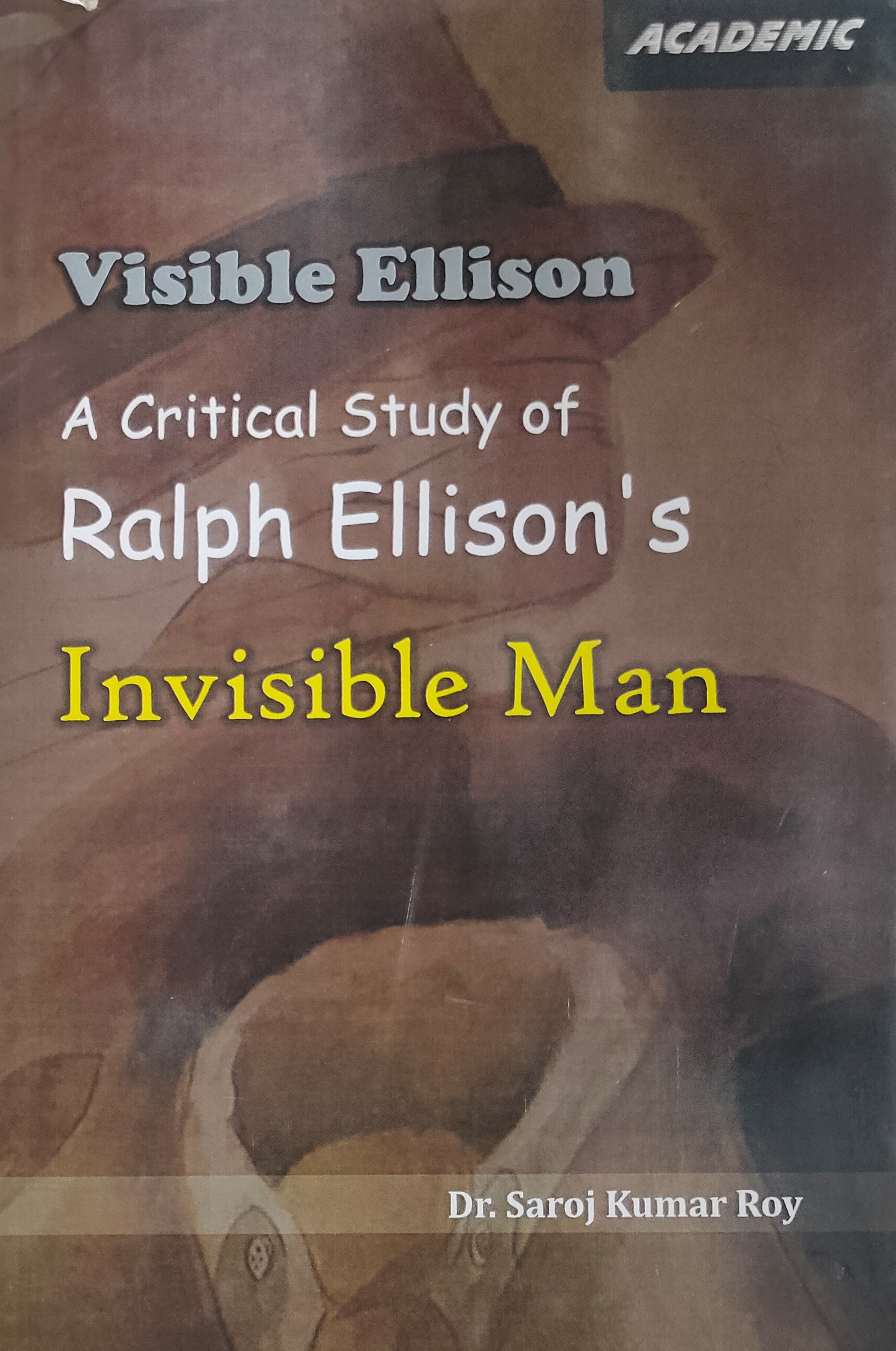 Visible Ellison A Critical Study Of Ralph Ellison's Invisible Man