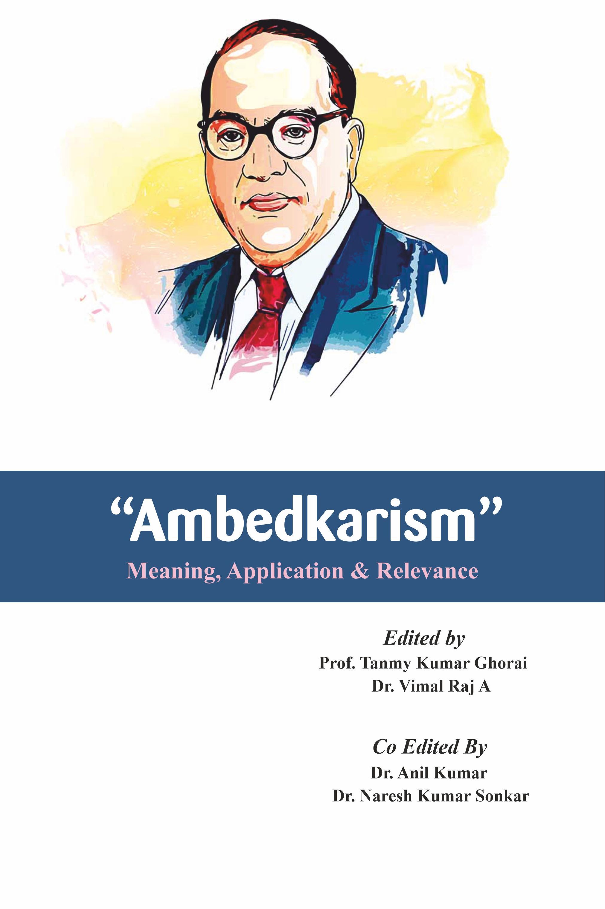 Ambedkarism Meaning Application & Relevance