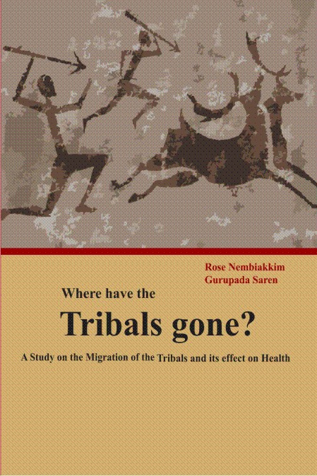 Where Have The Tribals Gone? A Study On The Migration Of The Tribals And Its Effect On Health