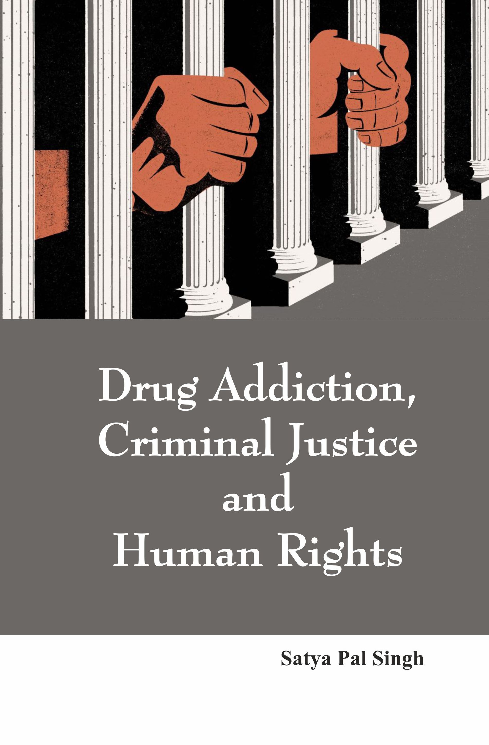 Drug Addiction, Criminal Justice and Human Rights